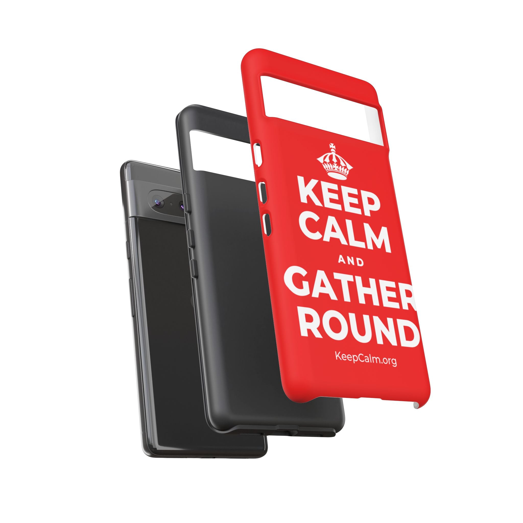 KEEP CALM AND GATHER ROUND Phone Case