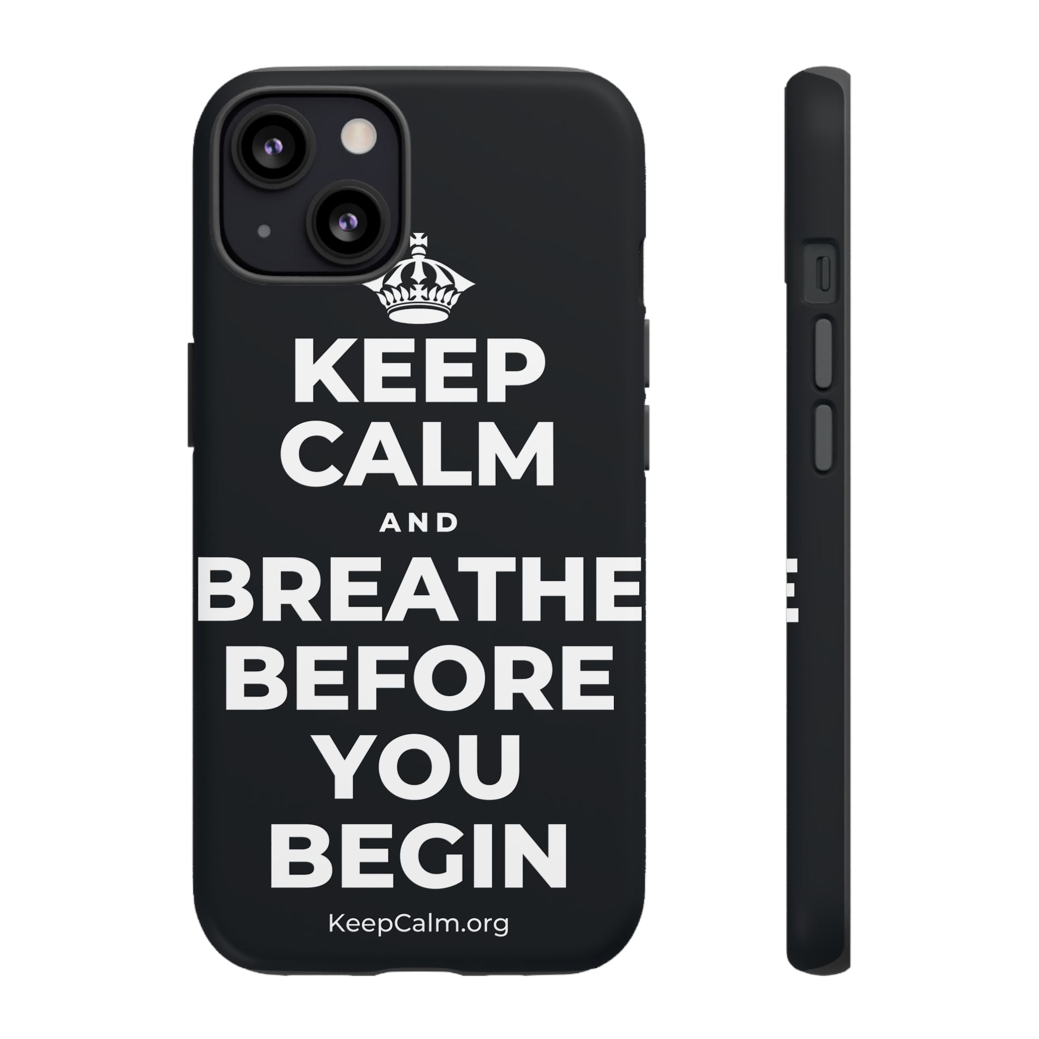 KEEP CALM AND BREATHE BEFORE YOU BEGIN Phone Case (Dark)