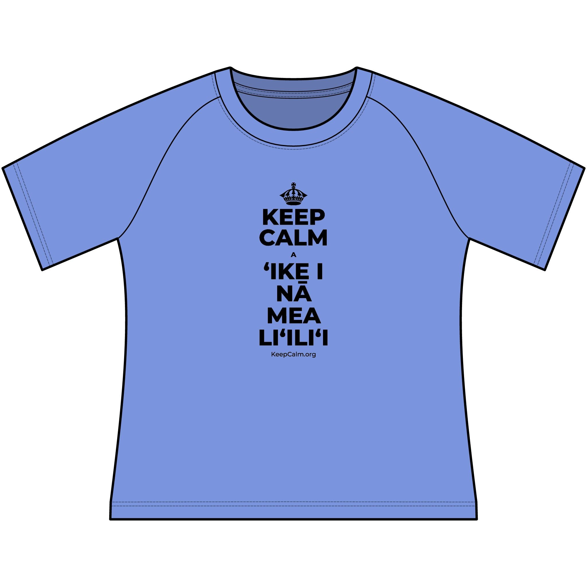 KEEP CALM A ʻIKE I NĀ MEA LIʻILIʻI Women's Raglan Tee