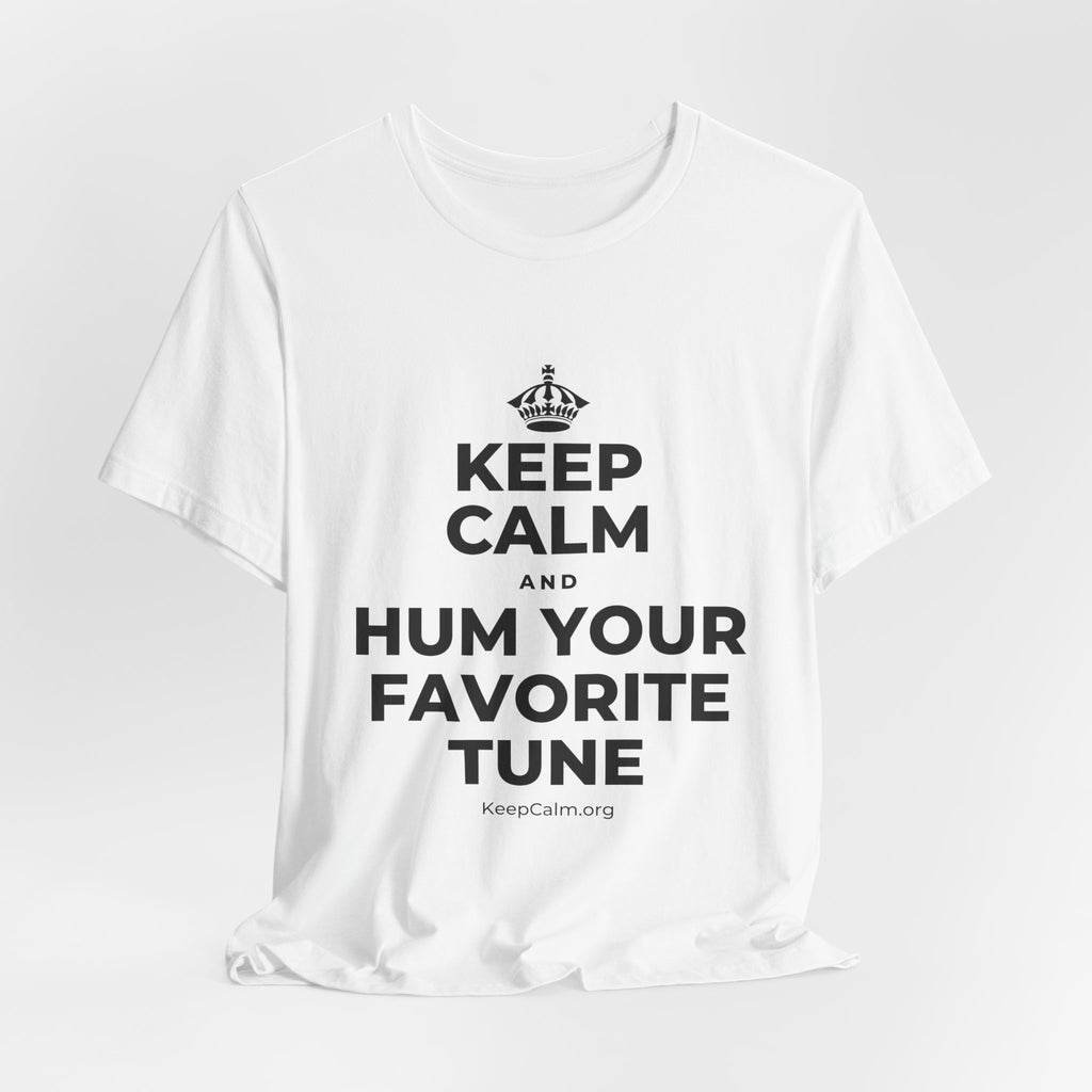 KEEP CALM AND HUM YOUR FAVORITE TUNE T-Shirt (White–Asphalt)