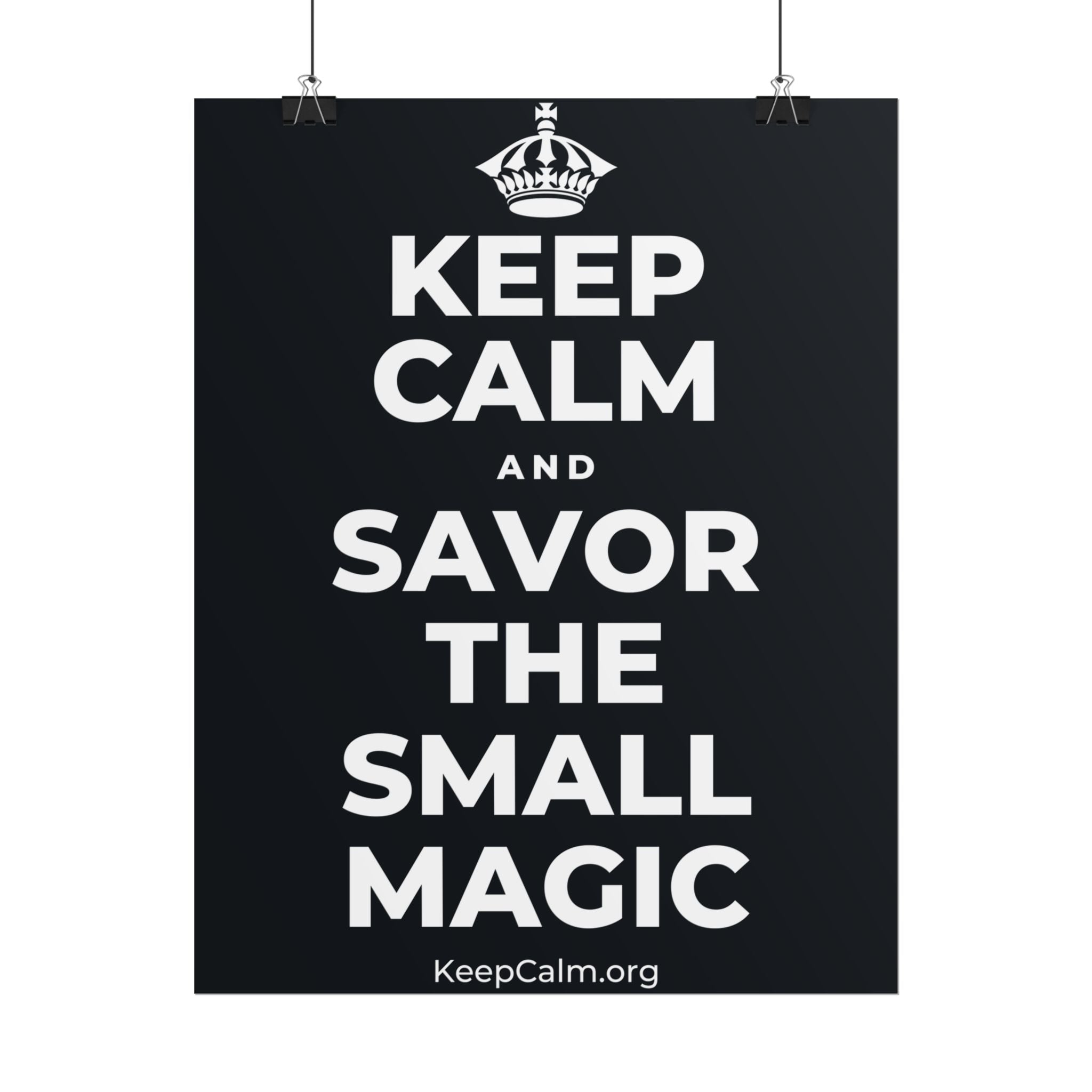 KEEP CALM AND SAVOR THE SMALL MAGIC Poster (Dark)