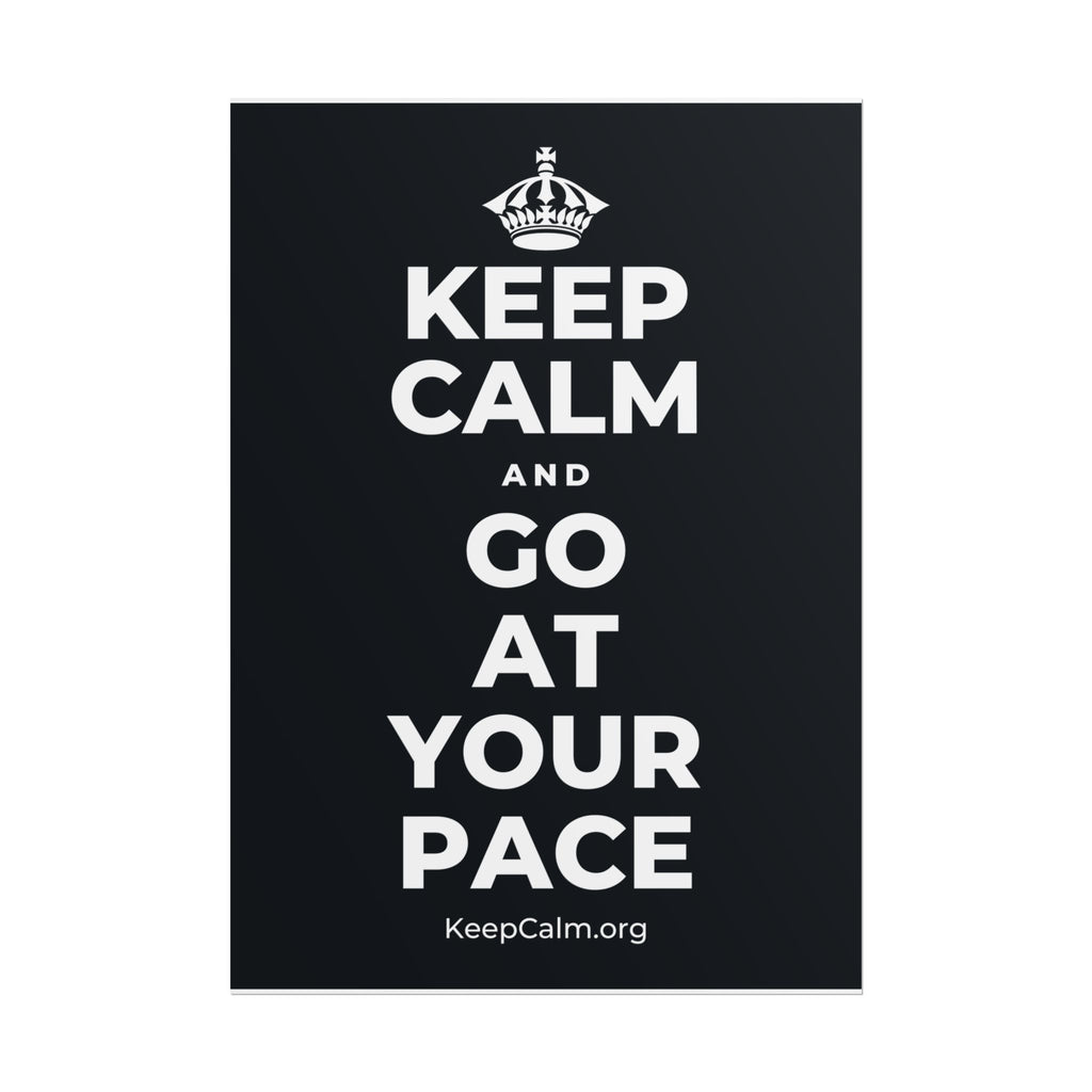 KEEP CALM AND GO AT YOUR PACE Poster (Dark)