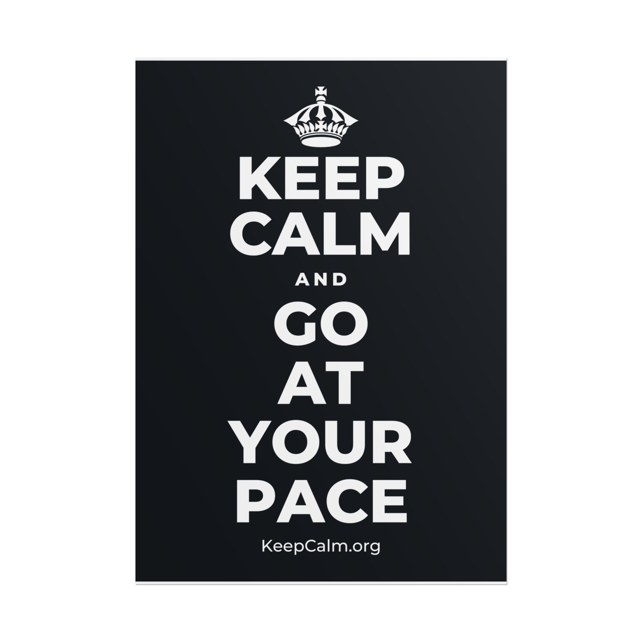 KEEP CALM AND GO AT YOUR PACE Poster (Dark)