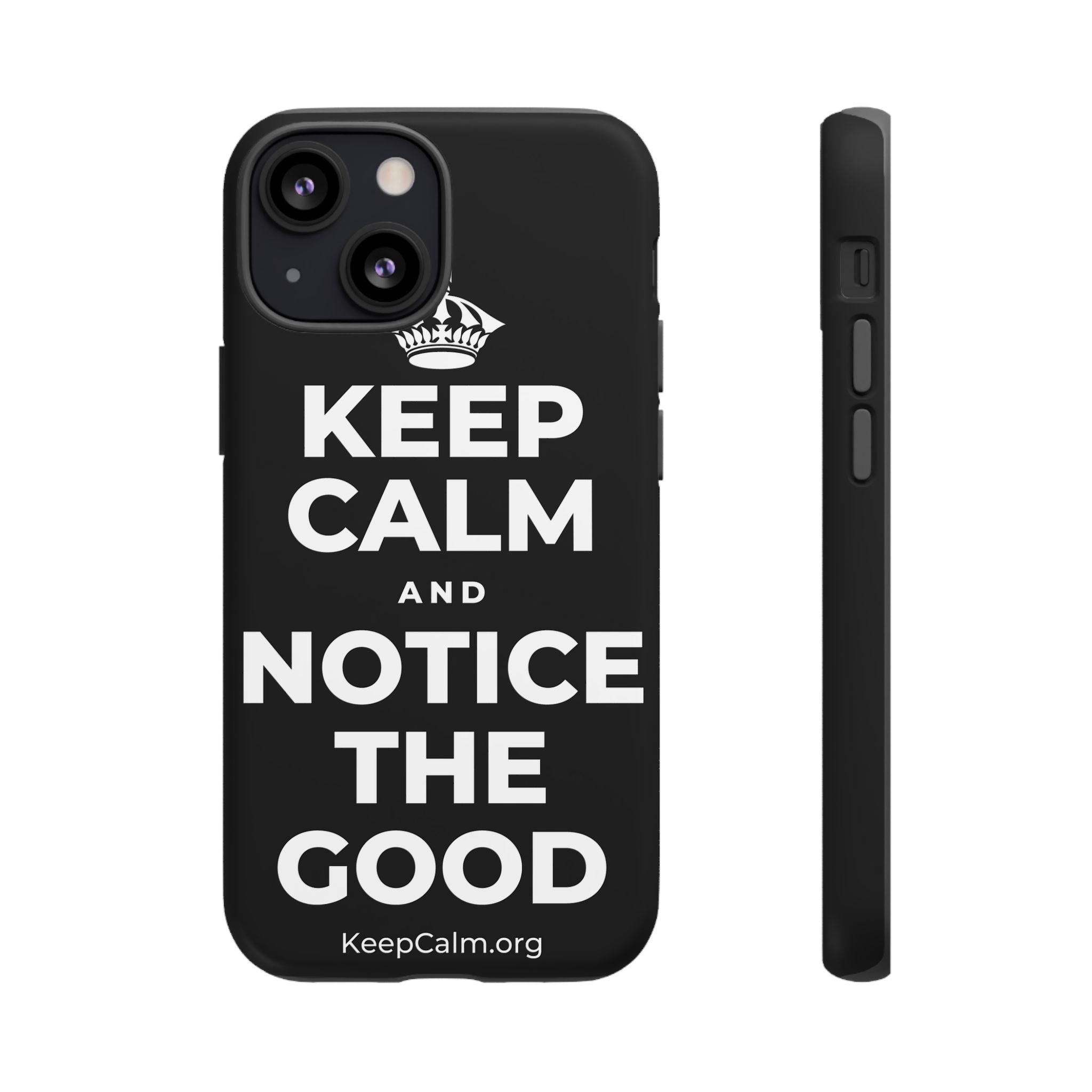 KEEP CALM AND NOTICE THE GOOD Phone Case