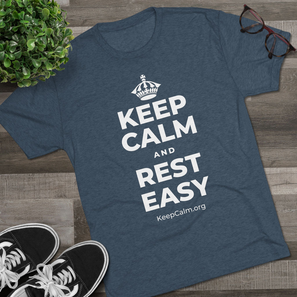 KEEP CALM AND REST EASY Tri-Blend Tee