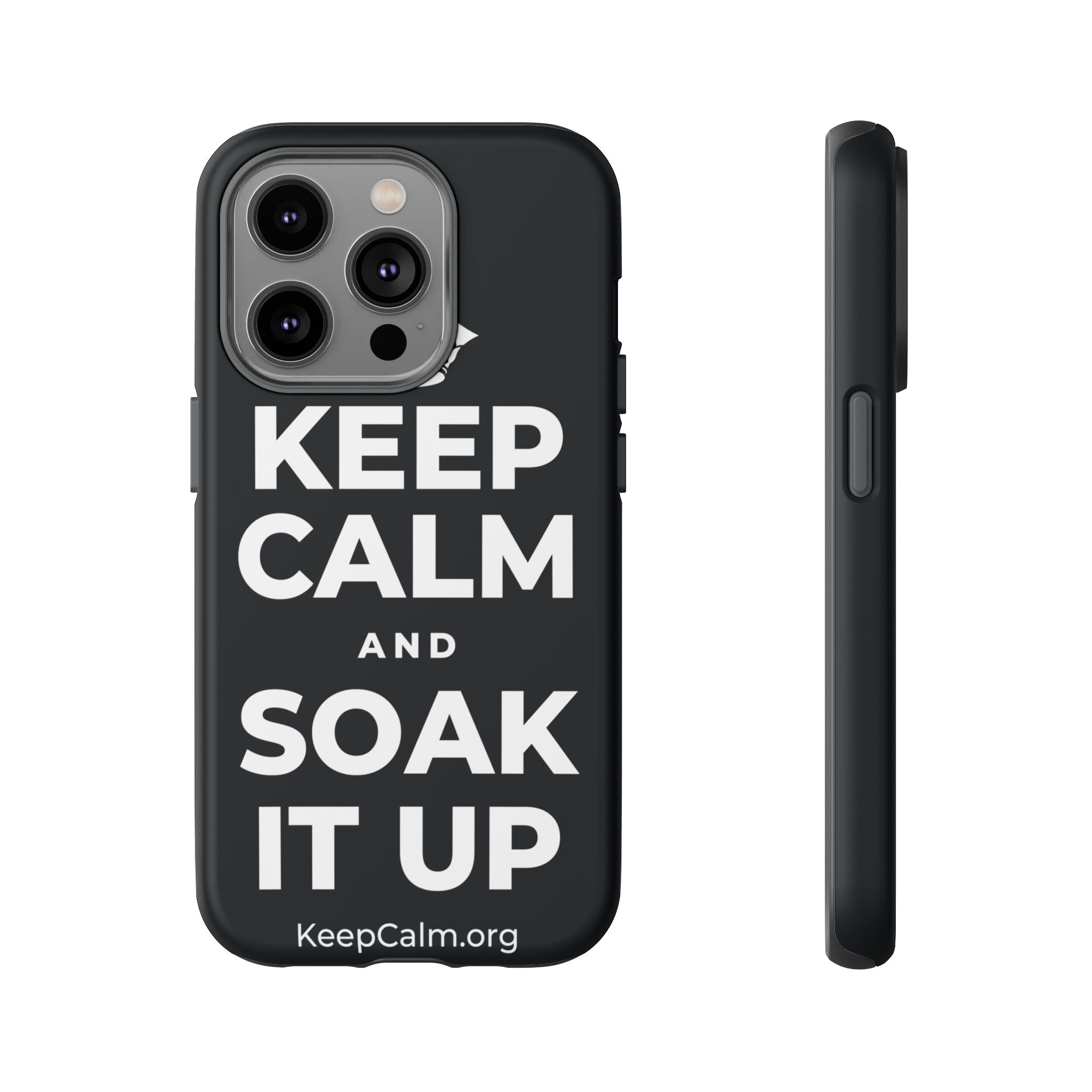 KEEP CALM AND SOAK IT UP Phone Case (Dark)