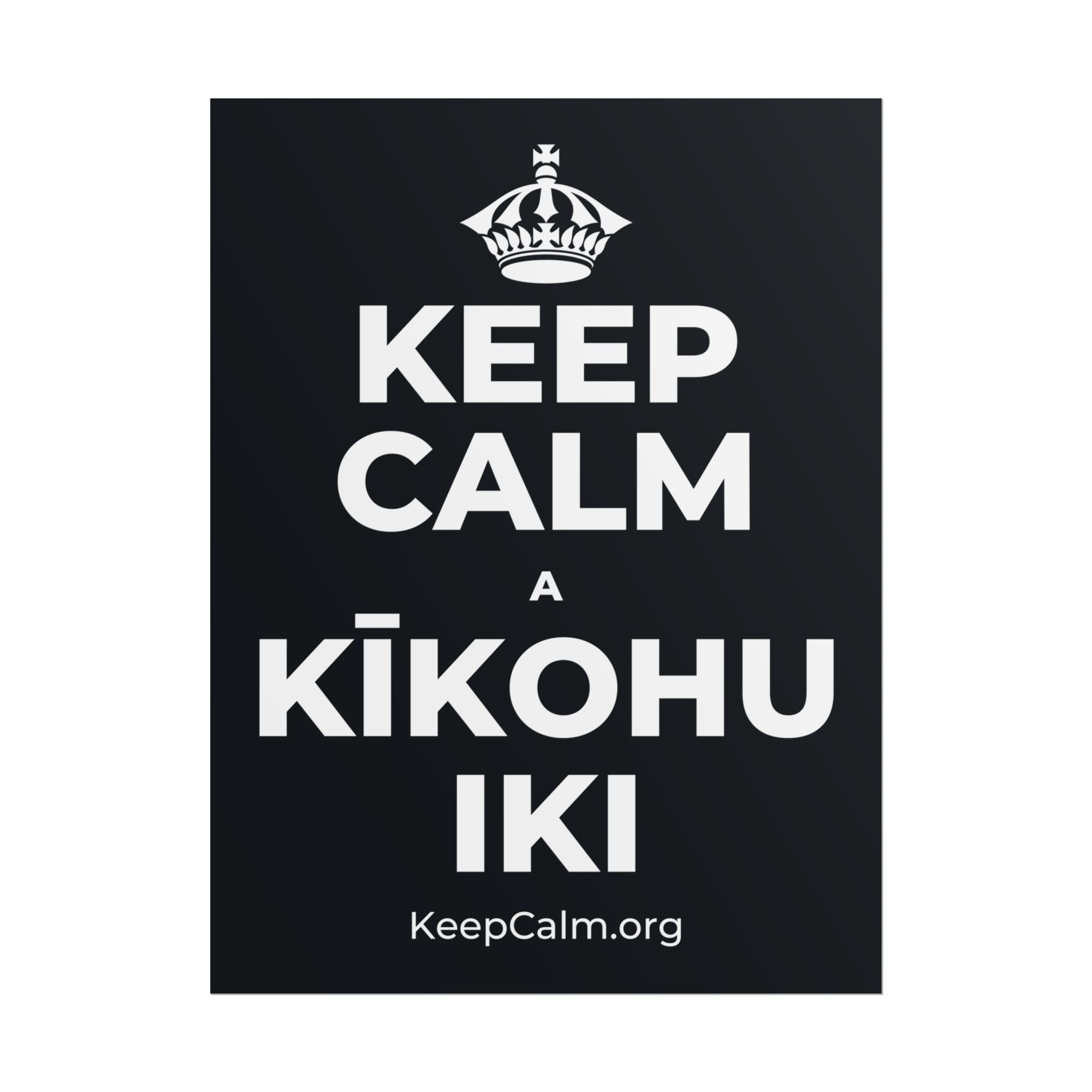 KEEP CALM A KĪKOHU IKI Poster (Dark)