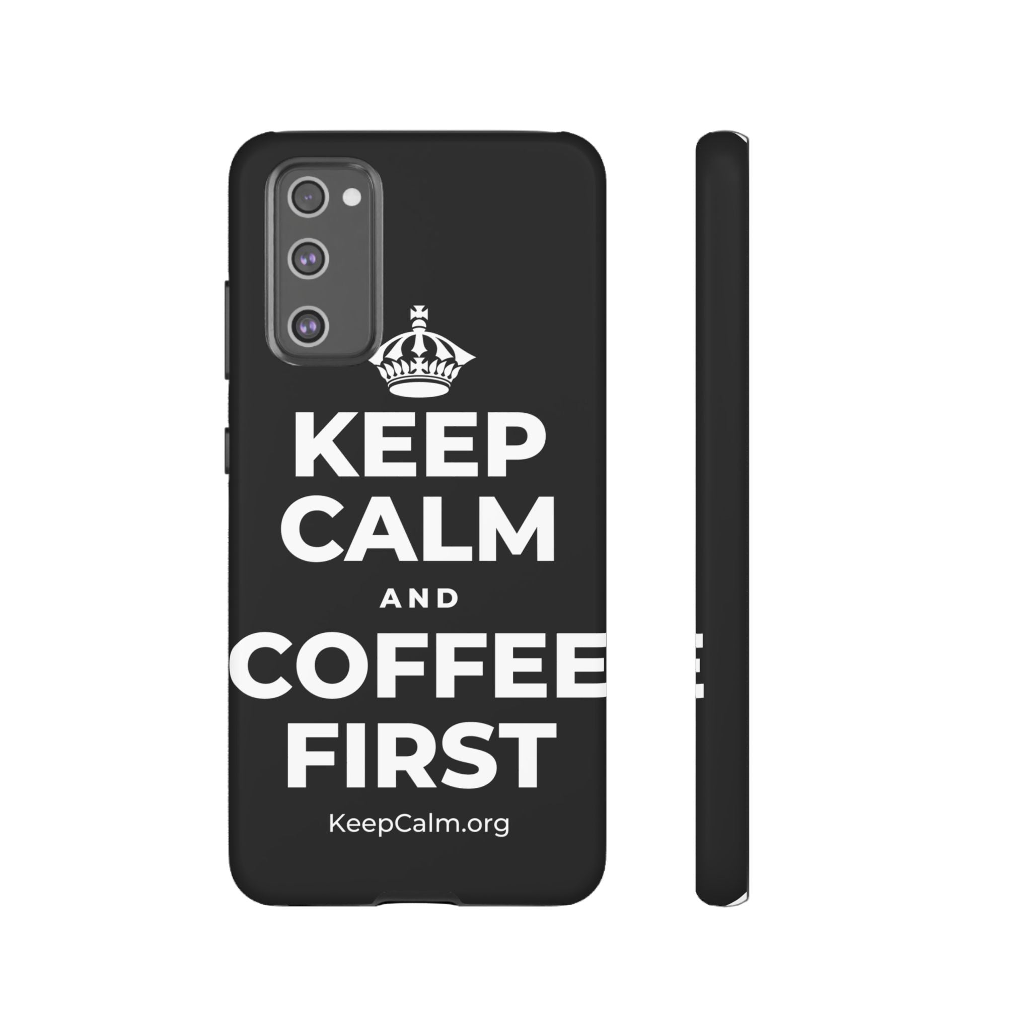 KEEP CALM AND COFFEE FIRST Phone Case