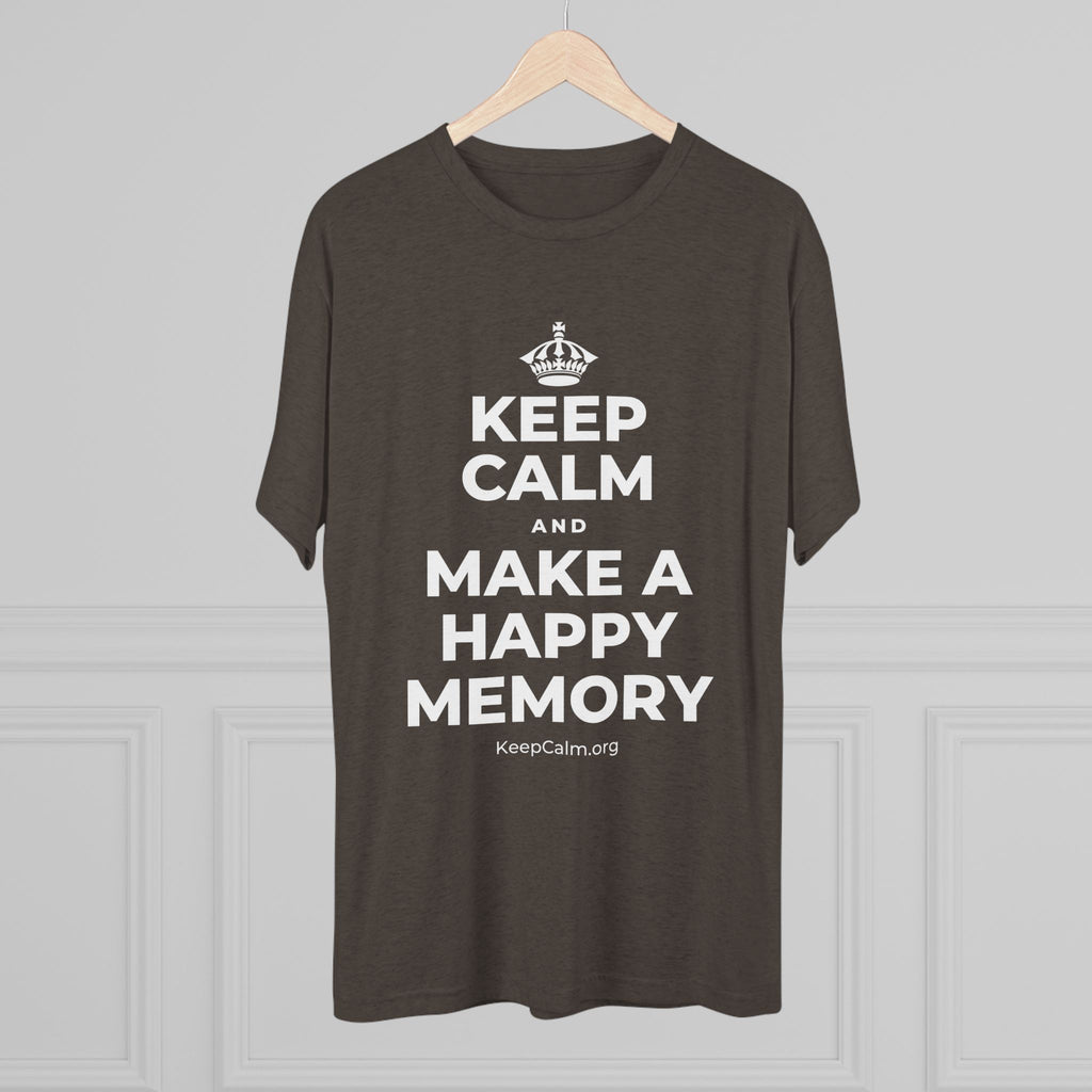 KEEP CALM AND MAKE A HAPPY MEMORY Tri-Blend Tee