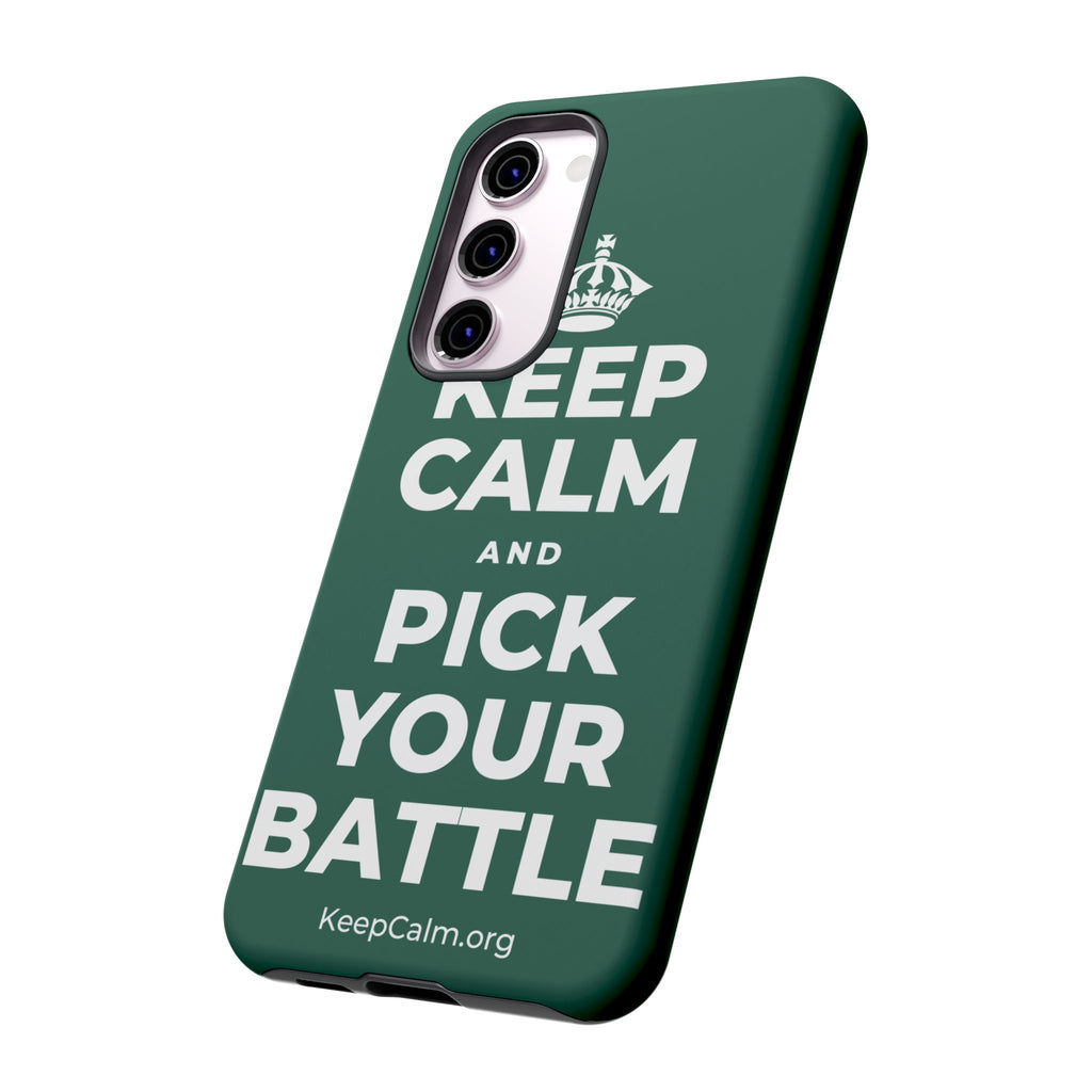 KEEP CALM AND PICK YOUR BATTLE Phone Case