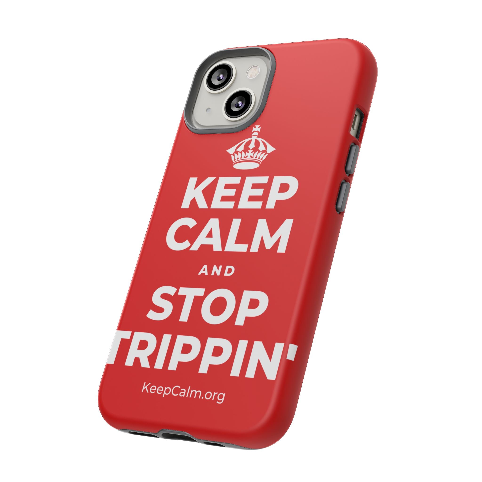 KEEP CALM AND STOP TRIPPIN' Phone Case