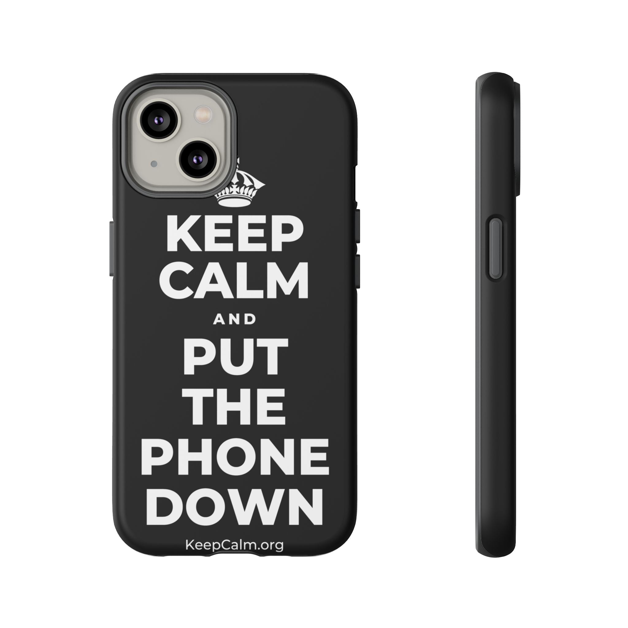 KEEP CALM AND PUT THE PHONE DOWN Phone Case