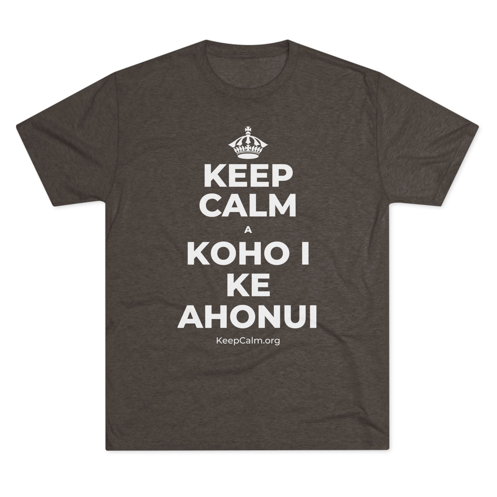 KEEP CALM A KOHO I KE AHONUI Tri-Blend Tee