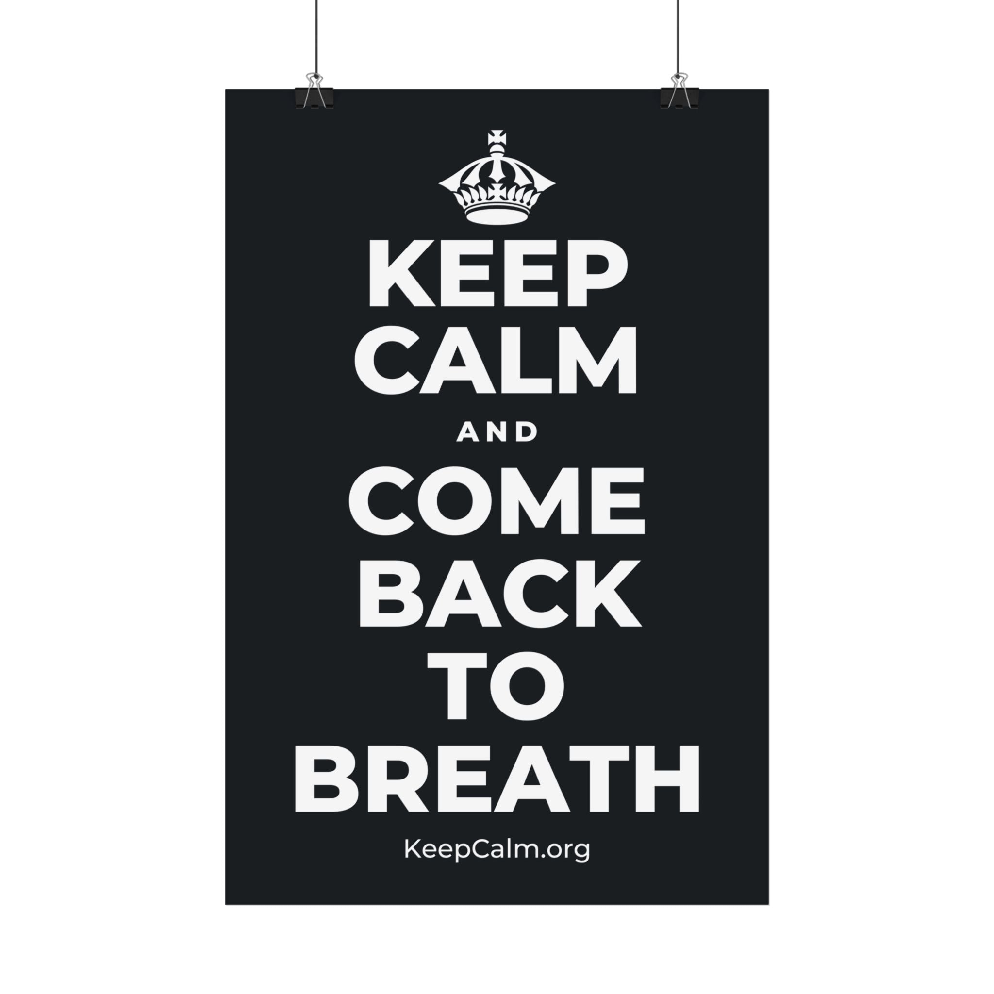 KEEP CALM AND COME BACK TO BREATH Satin Poster (Dark)