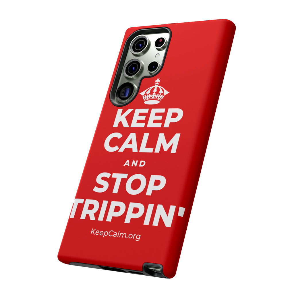 KEEP CALM AND STOP TRIPPIN' Phone Case