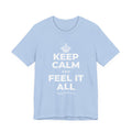 KEEP CALM AND FEEL IT ALL T-Shirt (Baby Blue–Silver)