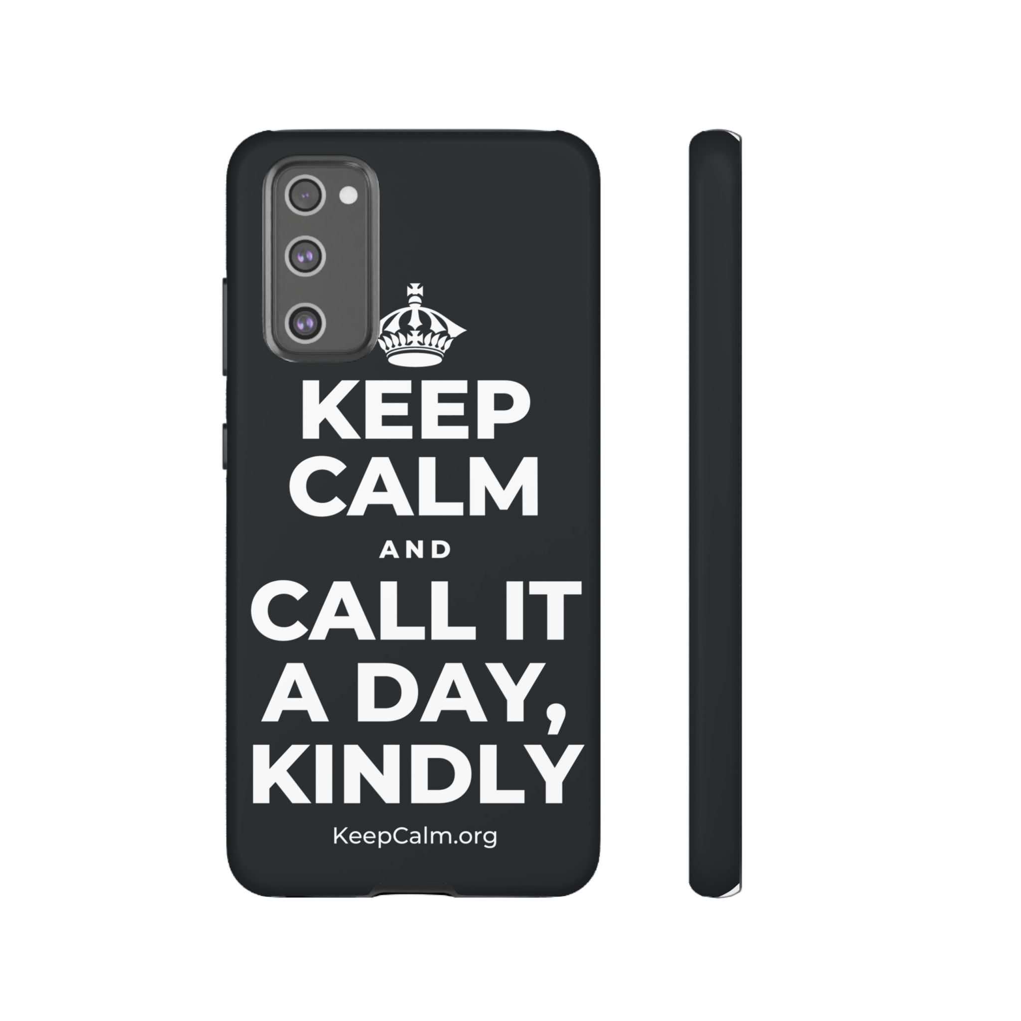 KEEP CALM AND CALL IT A DAY, KINDLY Phone Case (Dark)