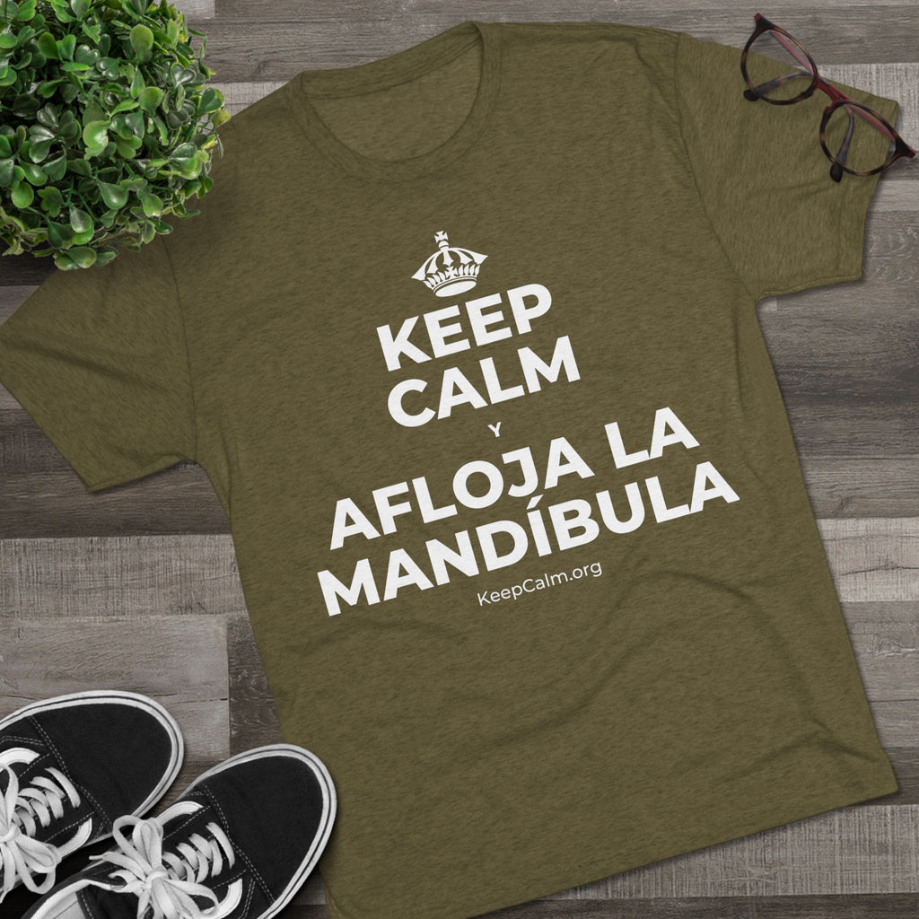 KEEP CALM Y AFLOJA LA MANDÍBULA Tri-Blend Tee