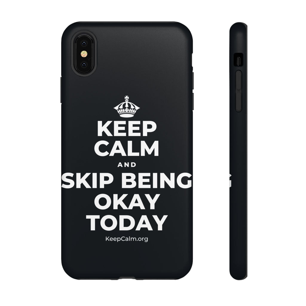 KEEP CALM AND SKIP BEING OKAY TODAY Phone Case (Dark)