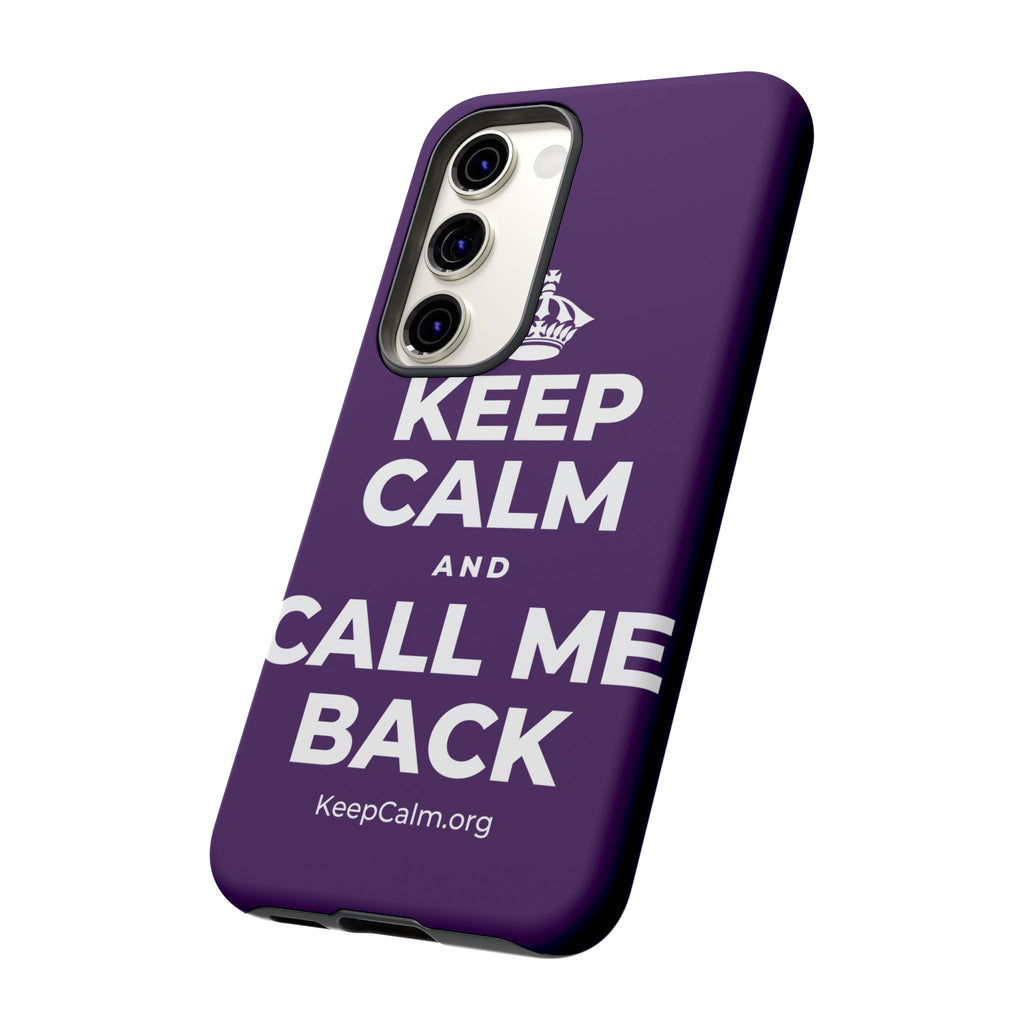 KEEP CALM AND CALL ME BACK Phone Case