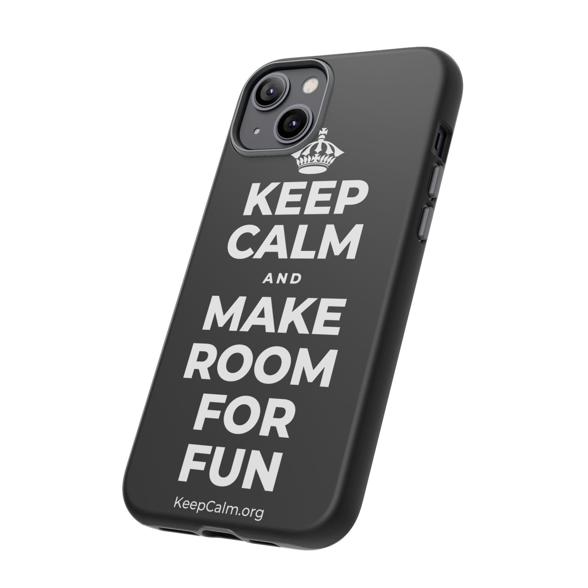 KEEP CALM AND MAKE ROOM FOR FUN Phone Case