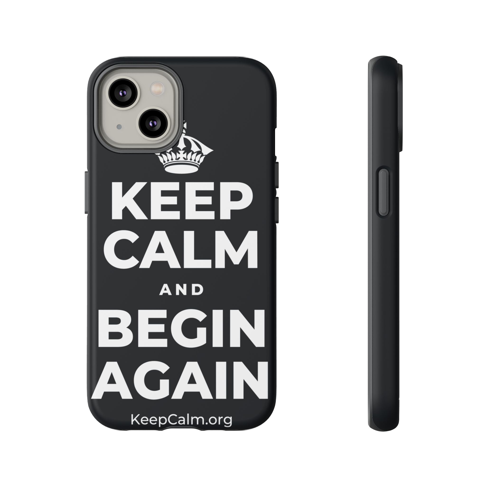 KEEP CALM AND BEGIN AGAIN Phone Case (Dark)