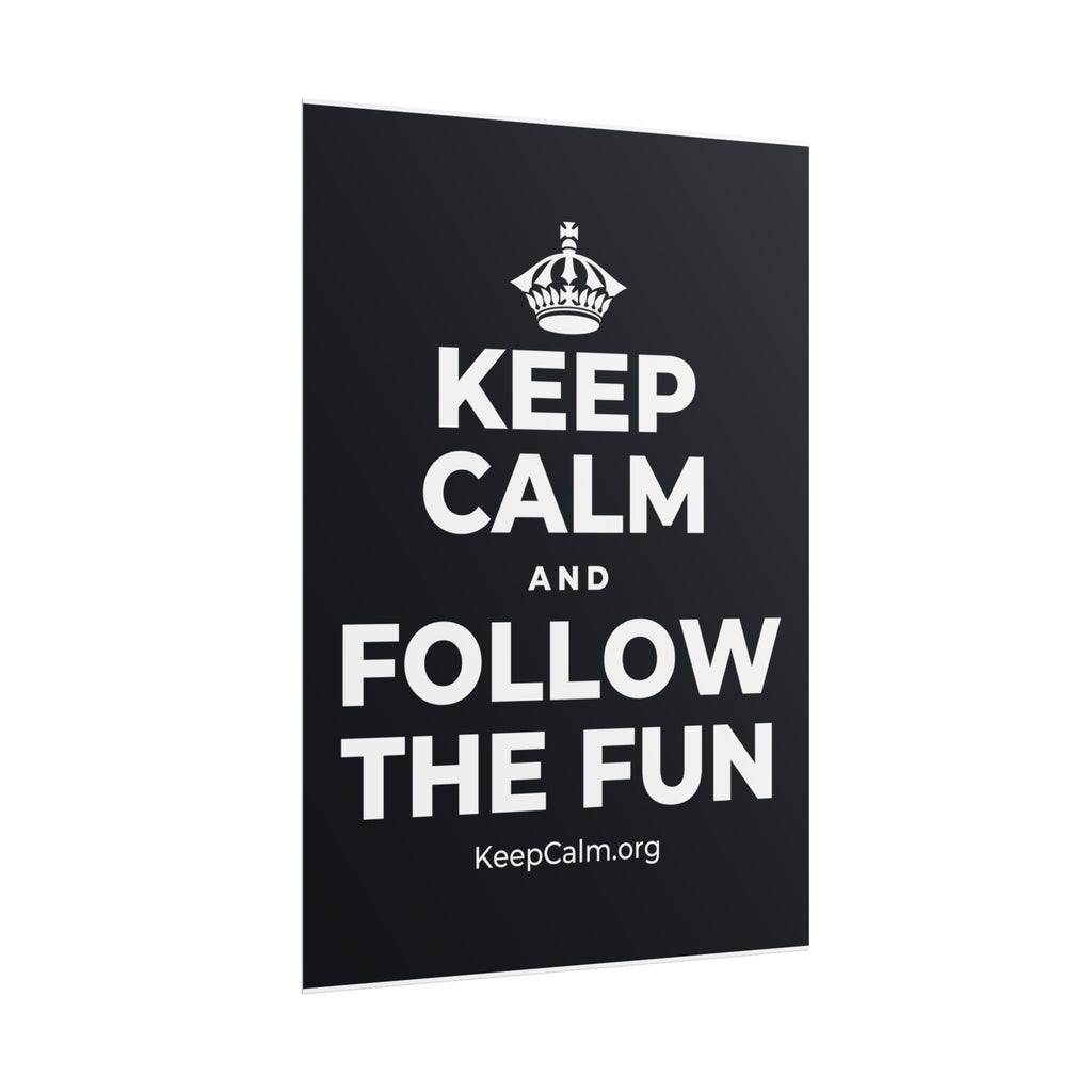 KEEP CALM AND FOLLOW THE FUN Poster (Dark)