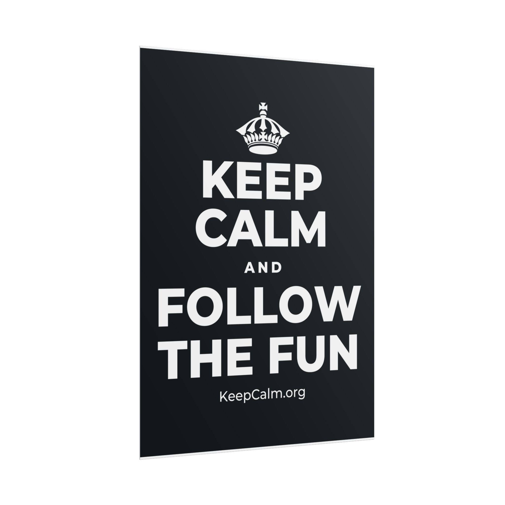 KEEP CALM AND FOLLOW THE FUN Poster (Dark)