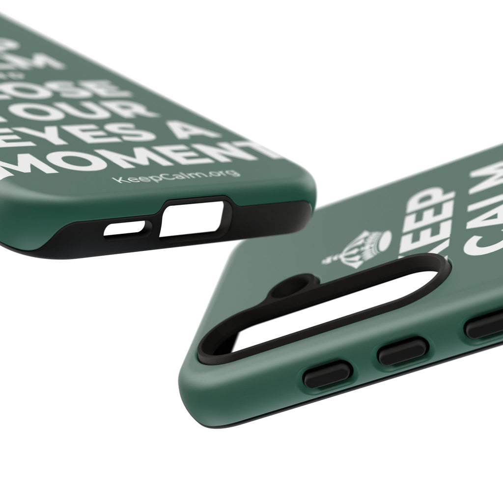KEEP CALM AND CLOSE YOUR EYES A MOMENT Phone Case