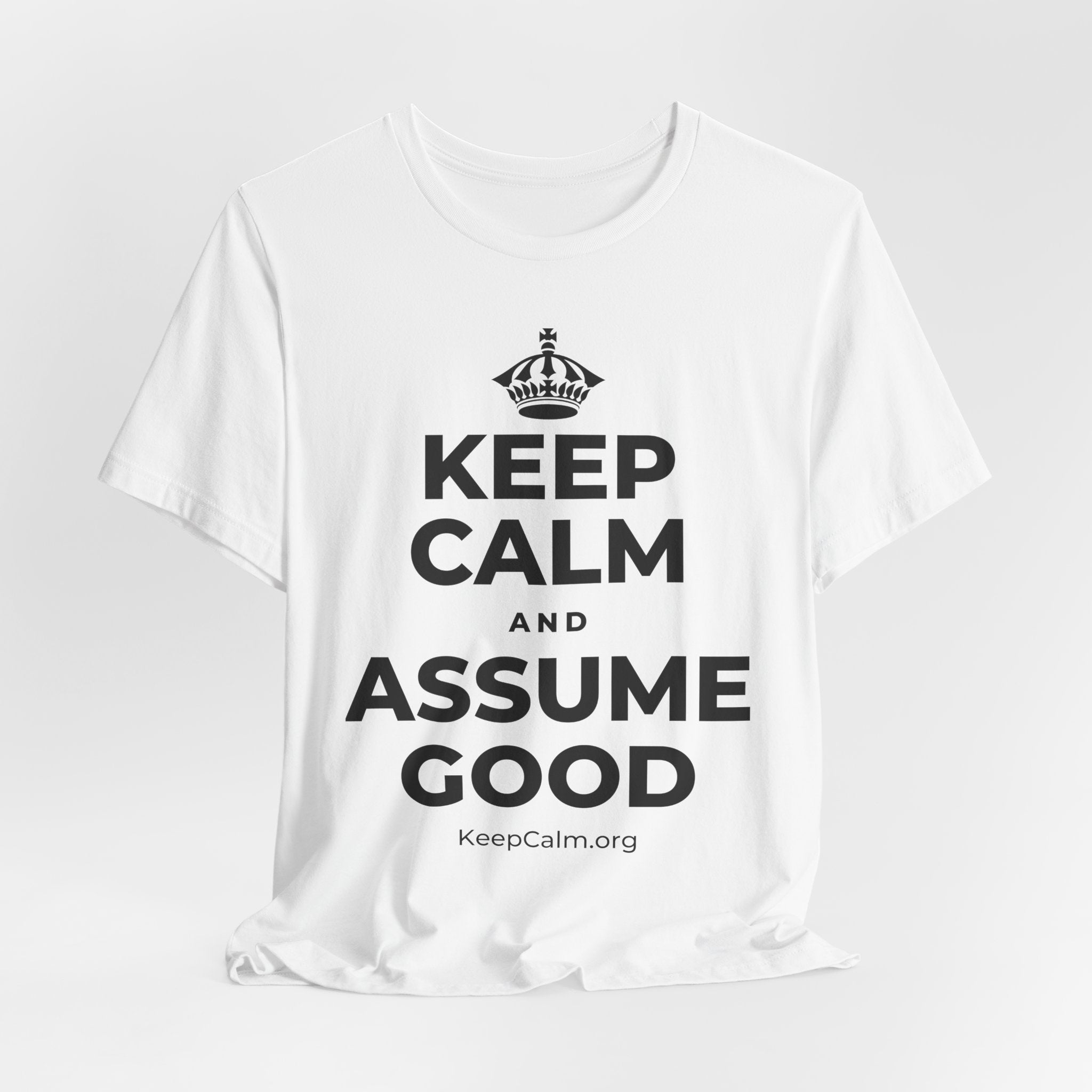KEEP CALM AND ASSUME GOOD T-Shirt (White–Asphalt)