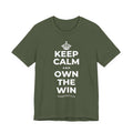 KEEP CALM AND OWN THE WIN T-Shirt (Military Green–Autumn)