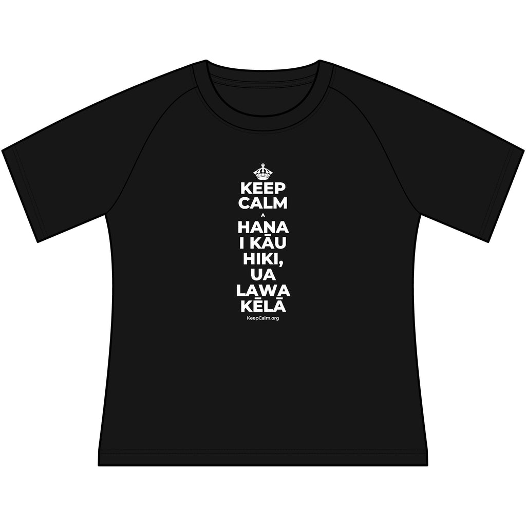 KEEP CALM A HANA I KĀU HIKI, UA LAWA KĒLĀ Women's Raglan Tee