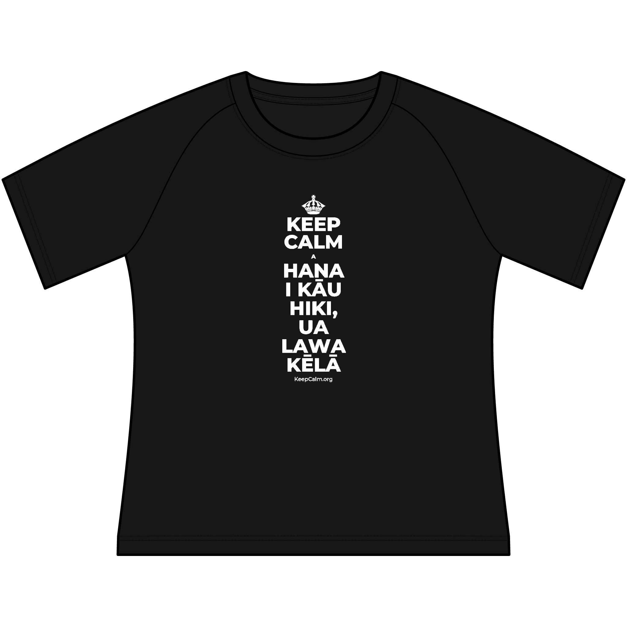 KEEP CALM A HANA I KĀU HIKI, UA LAWA KĒLĀ Women's Raglan Tee