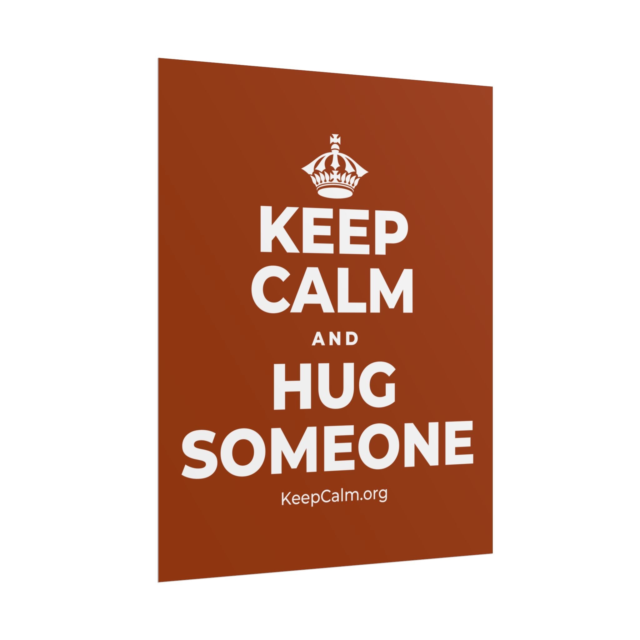 KEEP CALM AND HUG SOMEONE Poster