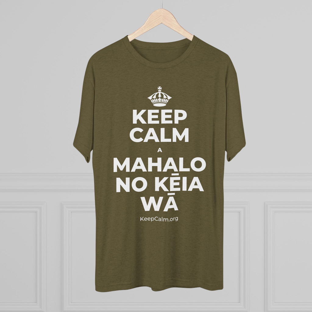 KEEP CALM A MAHALO NO KĒIA WĀ Tri-Blend Tee