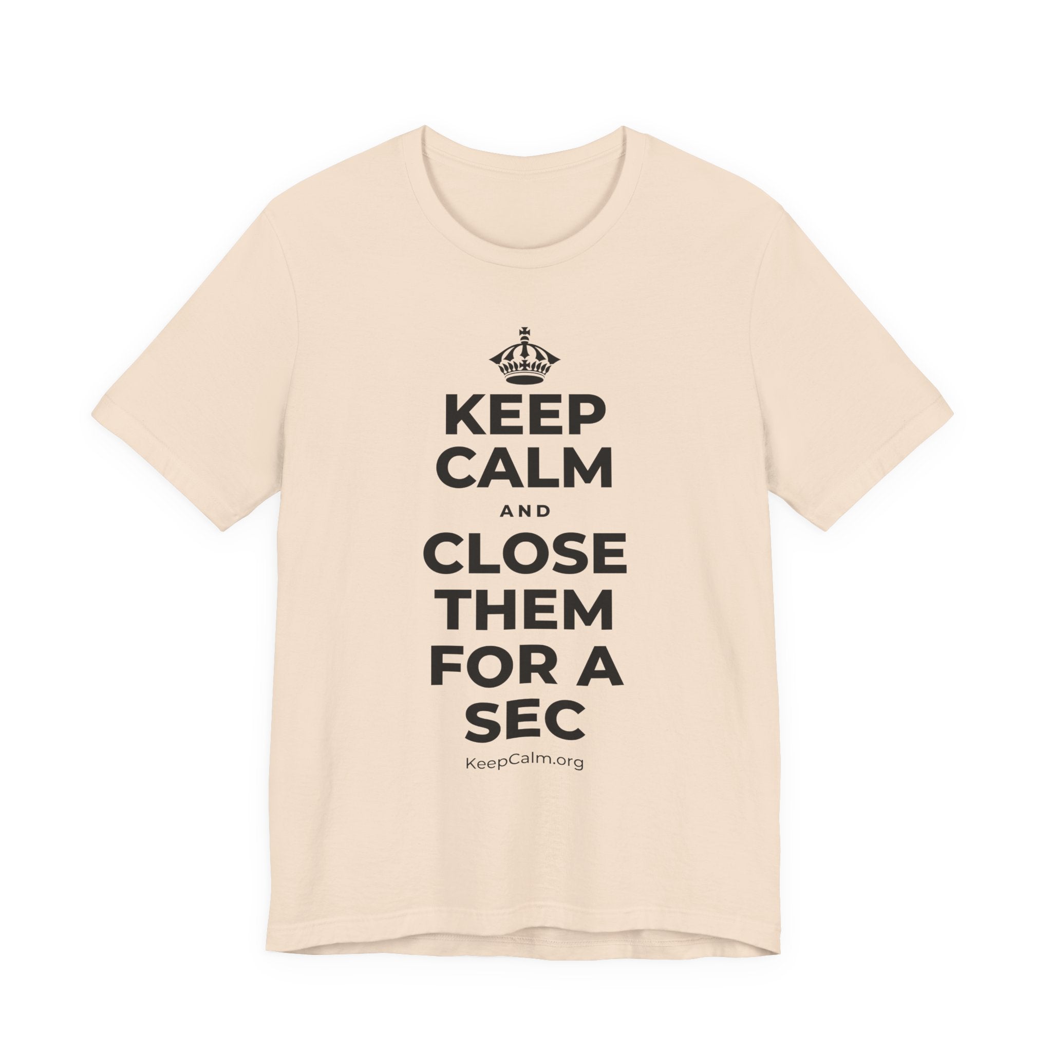 KEEP CALM AND CLOSE THEM FOR A SEC T-Shirt (Soft Cream–Heather Mauve)