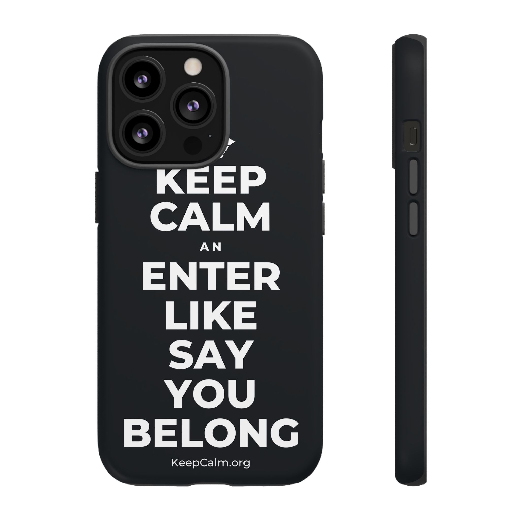 KEEP CALM AN ENTER LIKE SAY YOU BELONG Phone Case (Dark)