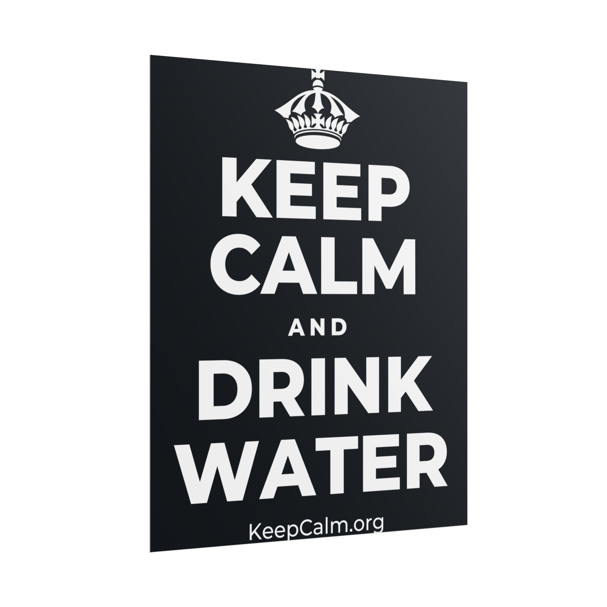KEEP CALM AND DRINK WATER Poster (Dark)