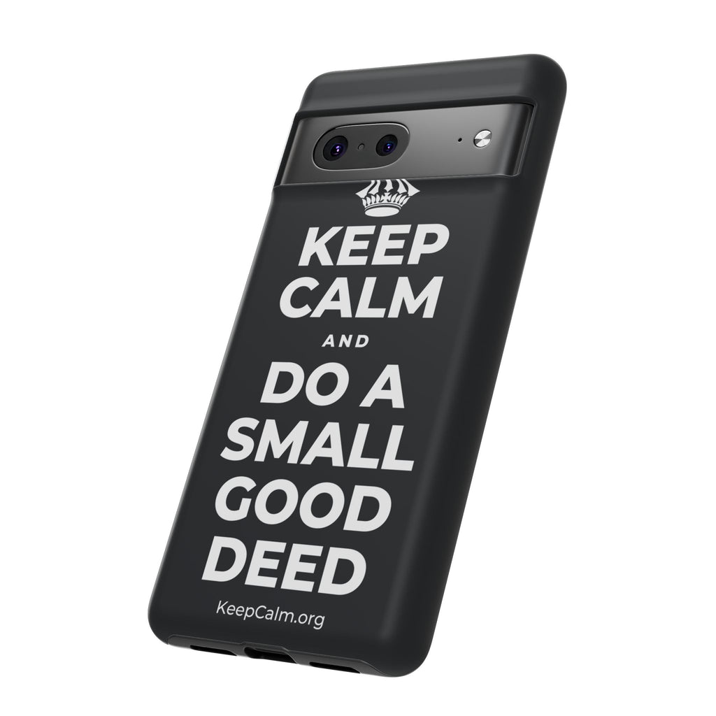 KEEP CALM AND DO A SMALL GOOD DEED Phone Case (Dark)