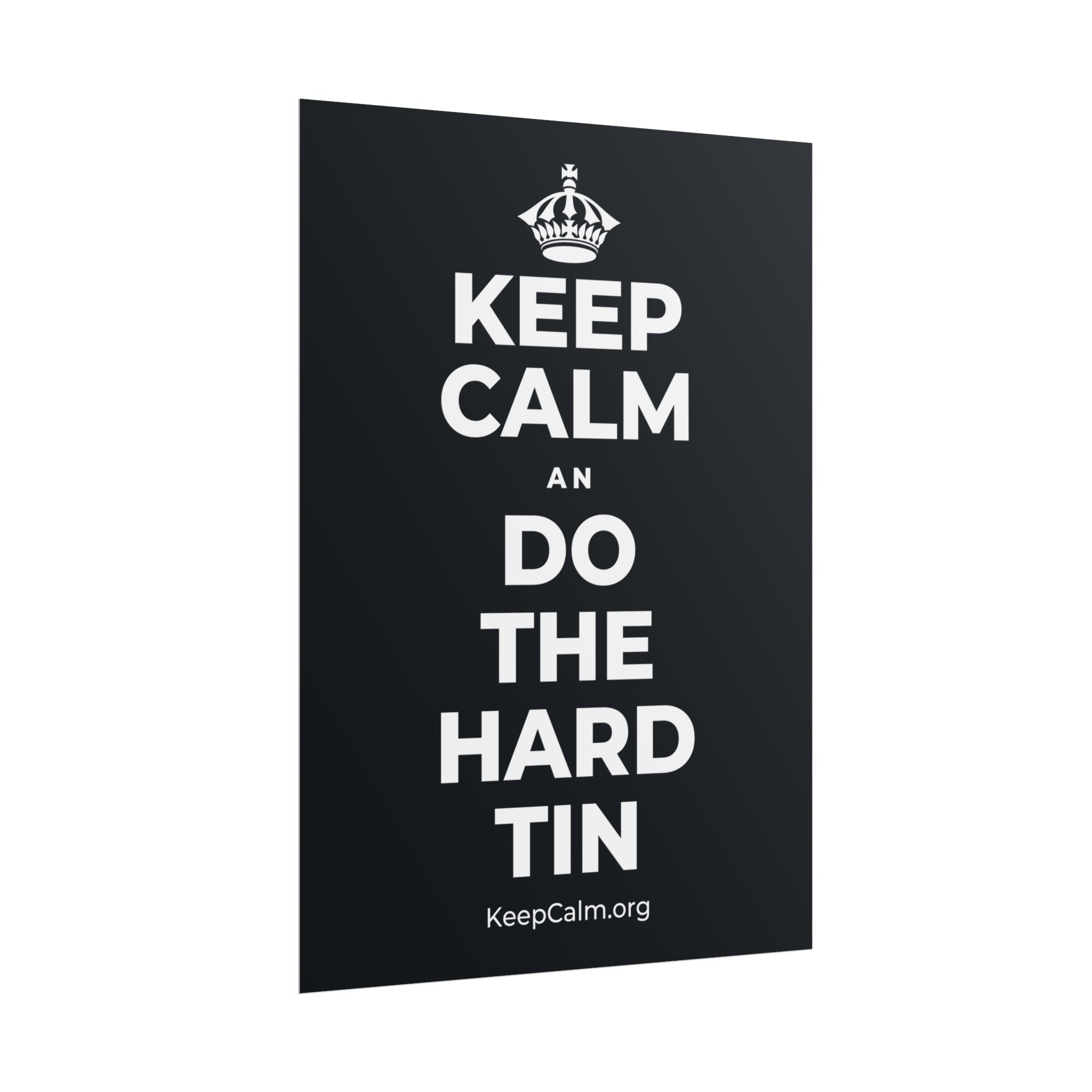 KEEP CALM AN DO THE HARD TIN Poster (Dark)