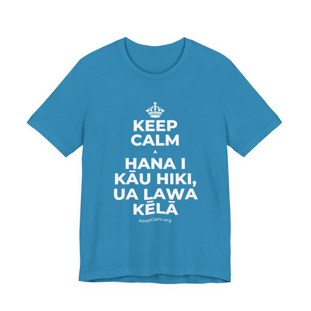 KEEP CALM A HANA I KĀU HIKI, UA LAWA KĒLĀ T-Shirt (White–Asphalt)