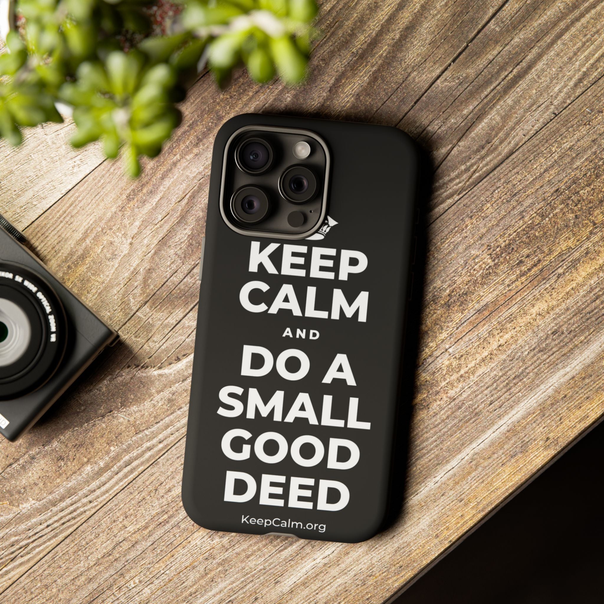 KEEP CALM AND DO A SMALL GOOD DEED Phone Case