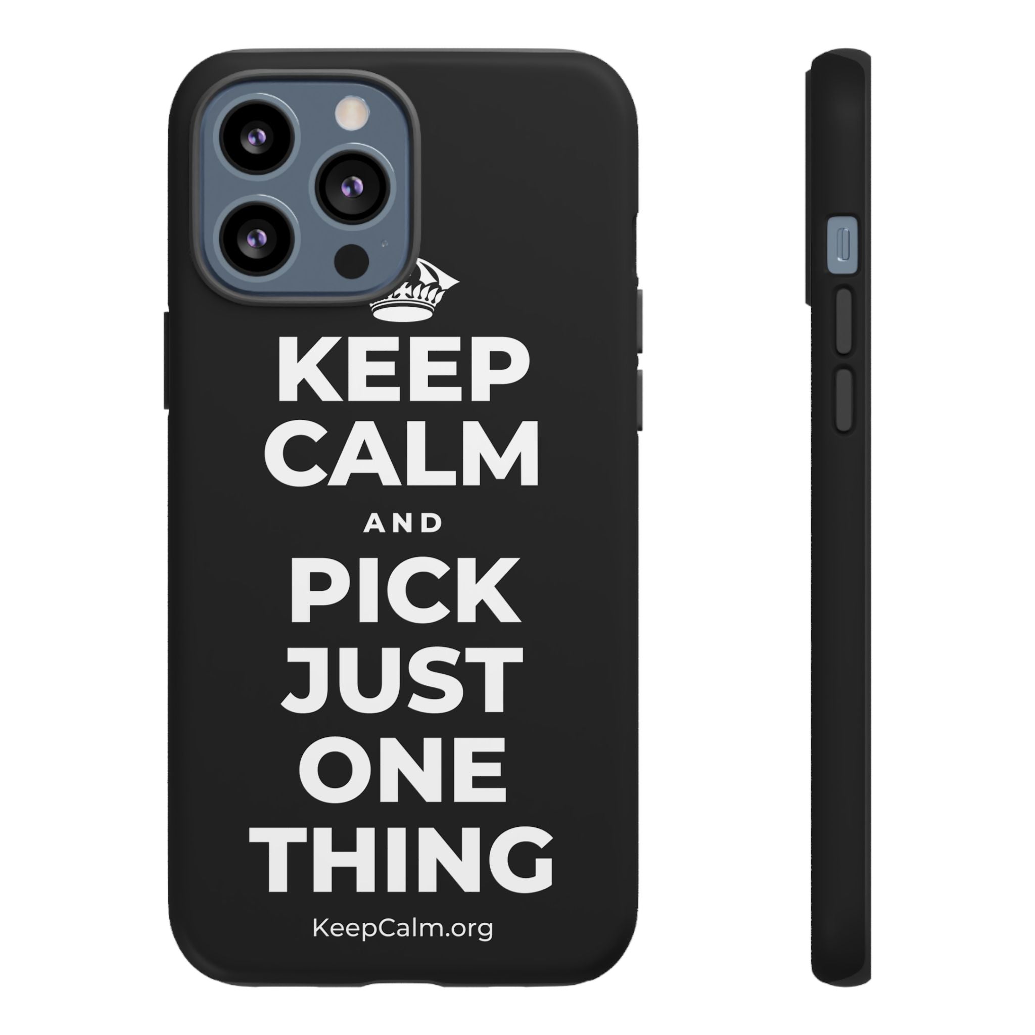 KEEP CALM AND PICK JUST ONE THING Phone Case