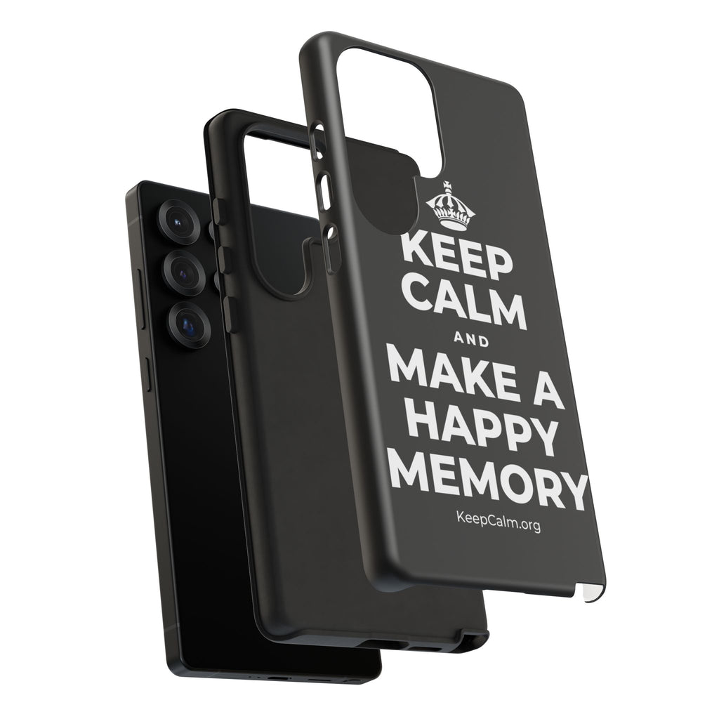 KEEP CALM AND MAKE A HAPPY MEMORY Phone Case