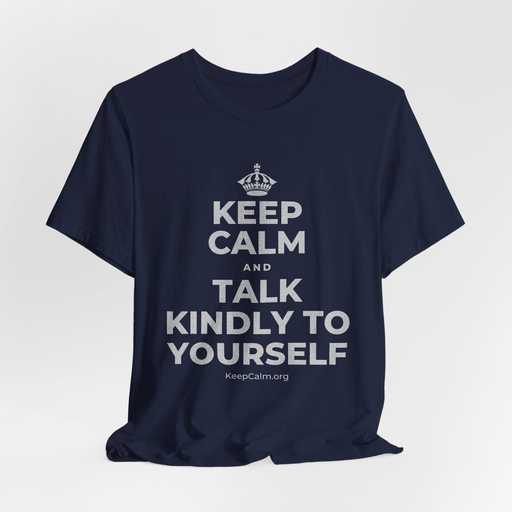 KEEP CALM AND TALK KINDLY TO YOURSELF T-Shirt (White–Asphalt)