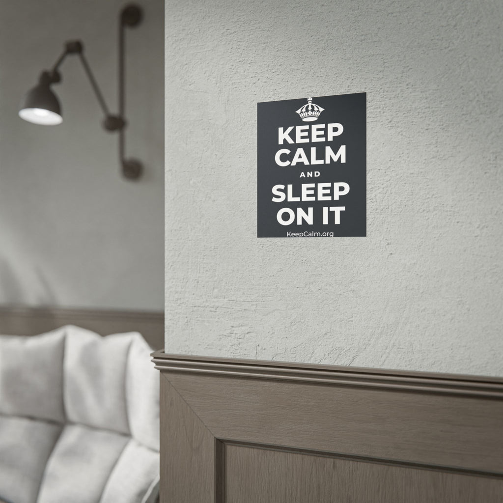 KEEP CALM AND SLEEP ON IT Poster (Dark)