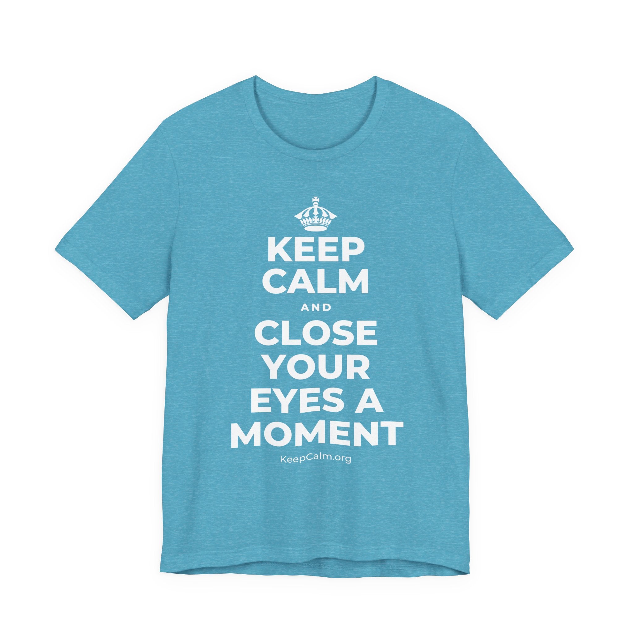 KEEP CALM AND CLOSE YOUR EYES A MOMENT T-Shirt (Soft Cream–Heather Mauve)