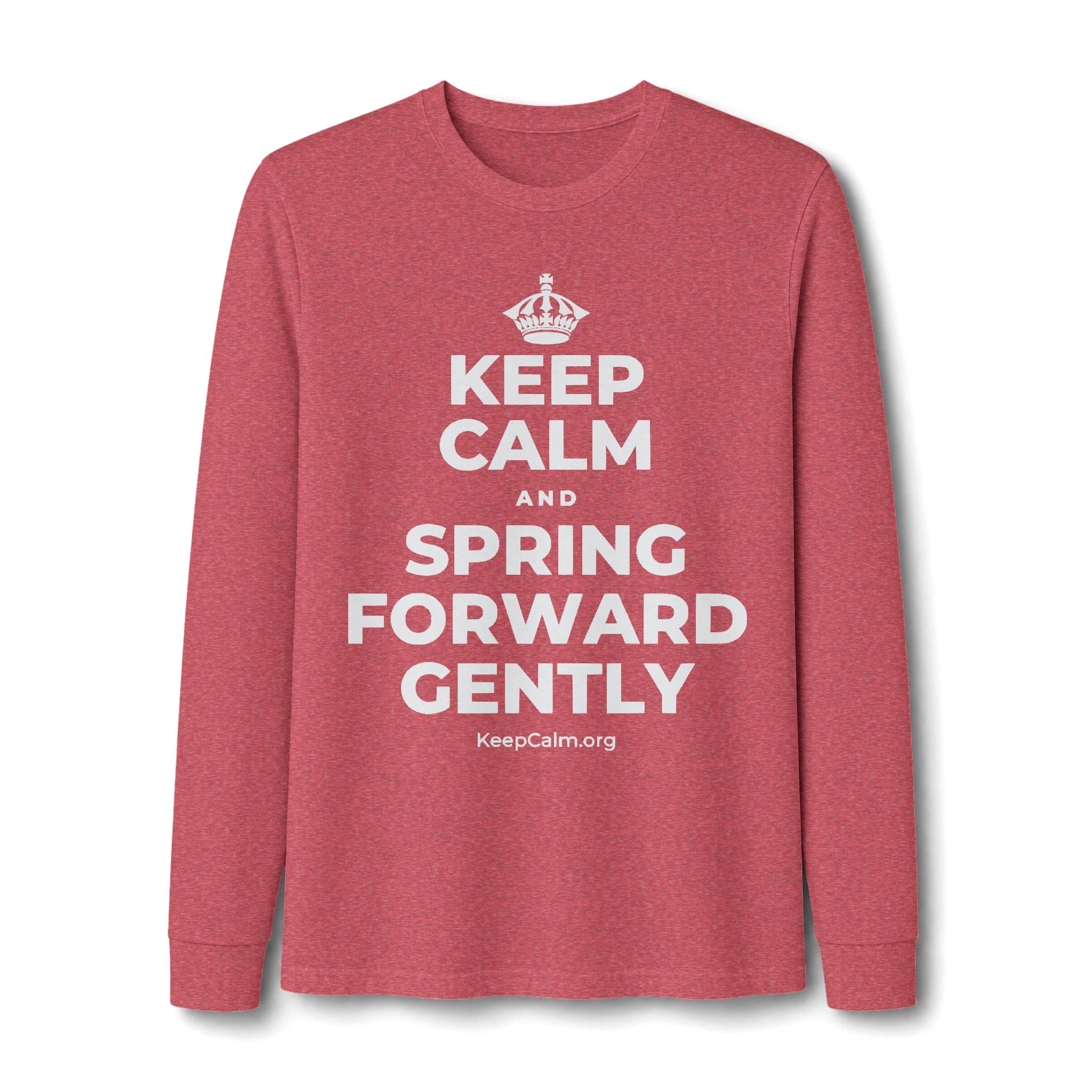 KEEP CALM AND SPRING FORWARD GENTLY Long Sleeve Tee