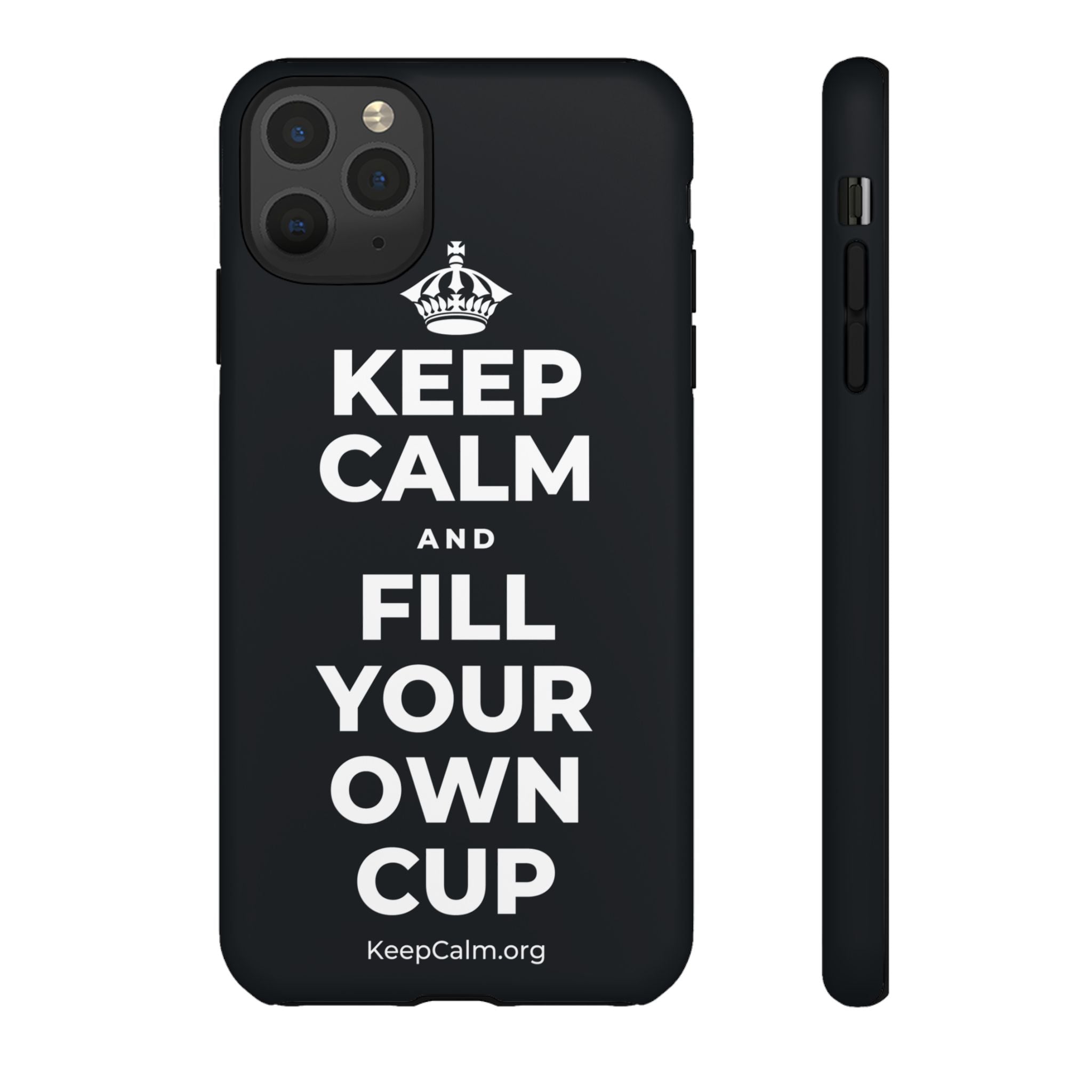 KEEP CALM AND FILL YOUR OWN CUP Phone Case (Dark)