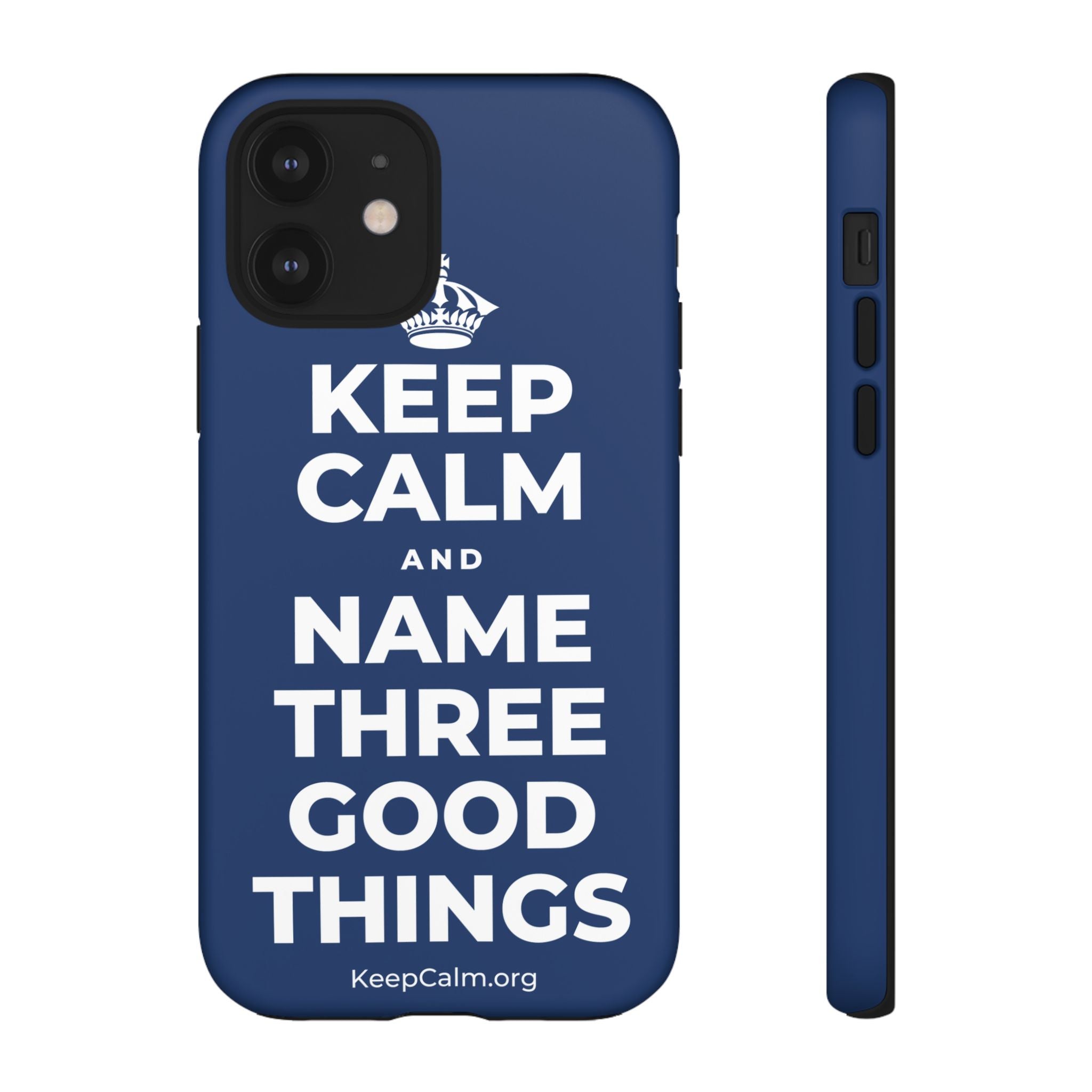 KEEP CALM AND NAME THREE GOOD THINGS Phone Case